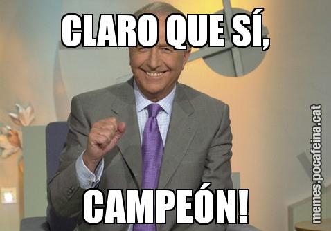 CLARO QUE SÍ, CAMPEÓN!