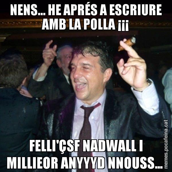 NENS... HE APRÉS A ESCRIURE AMB LA POLLA ¡¡¡ FELLI'ÇSF NADWALL I MILLIEOR ANYYYD NNOUSS... - Laporta de Festa