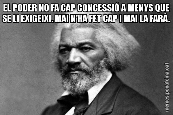 EL PODER NO FA CAP CONCESSIÓ A MENYS QUE SE LI EXIGEIXI. MAI N'HA FET CAP I MAI LA FARÀ.