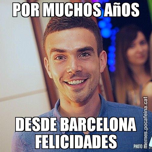 POR MUCHOS AñOS DESDE BARCELONA FELICIDADES