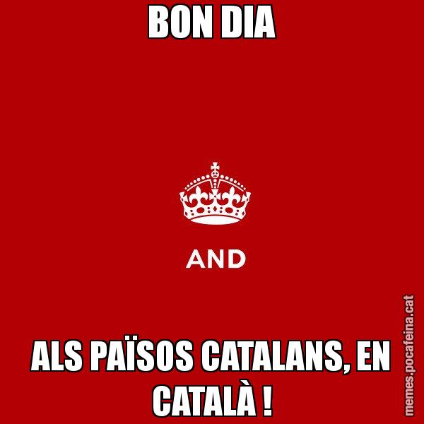 BON DIA ALS PAÏSOS CATALANS, EN CATALÀ ! - Keep