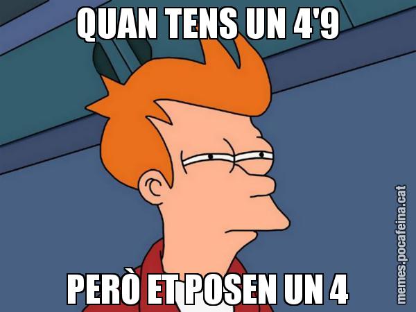 QUAN TENS UN 4'9 PERÒ ET POSEN UN 4 - Futurama Fry