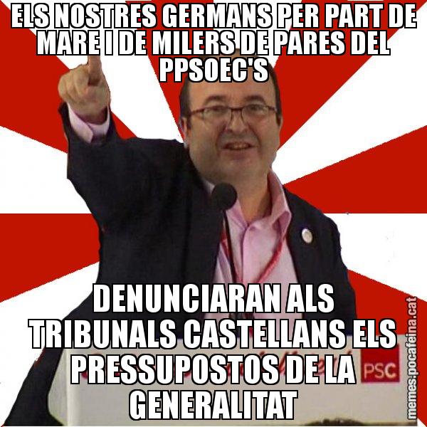 ELS NOSTRES GERMANS PER PART DE MARE I DE MILERS DE PARES DEL PPSOEC'S DENUNCIARAN ALS TRIBUNALS CASTELLANS ELS PRESSUPOSTOS DE LA GENERALITAT - Miquel Iceta