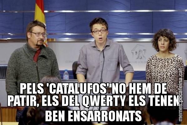 PELS 'CATALUFOS' NO HEM DE PATIR, ELS DEL QWERTY ELS TENEN BEN ENSARRONATS