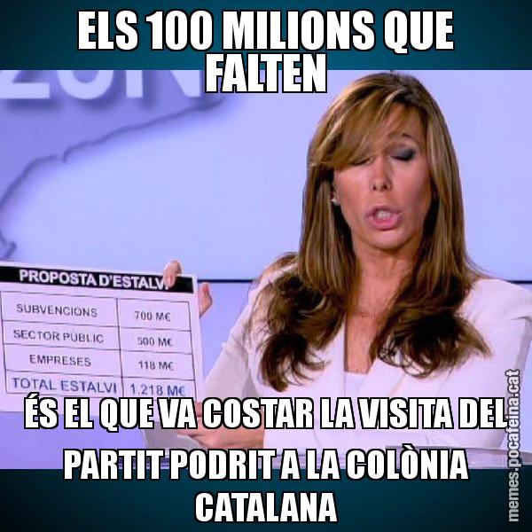 ELS 100 MILIONS QUE FALTEN ÉS EL QUE VA COSTAR LA VISITA DEL PARTIT PODRIT A LA COLÒNIA CATALANA - Alícia Paper i Suma