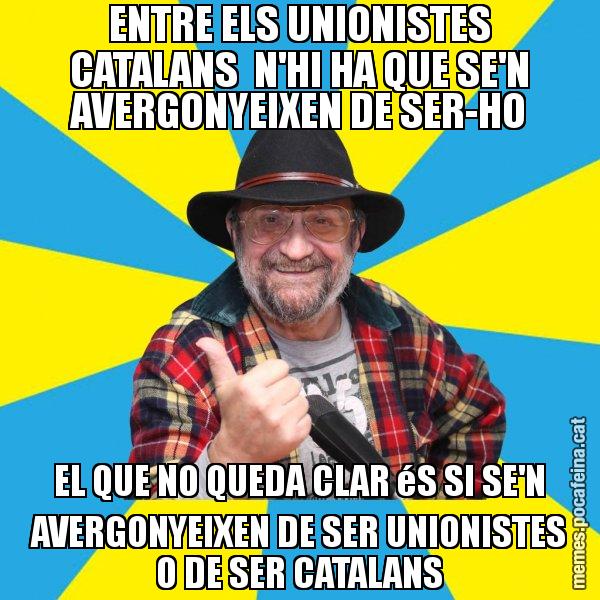 ENTRE ELS UNIONISTES CATALANS  N'HI HA QUE SE'N AVERGONYEIXEN DE SER-HO EL QUE NO QUEDA CLAR éS SI SE'N AVERGONYEIXEN DE SER UNIONISTES O DE SER CATALANS - Tomeu Penya