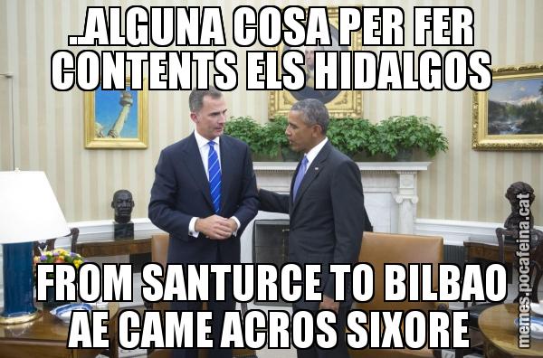 ..ALGUNA COSA PER FER CONTENTS ELS HIDALGOS FROM SANTURCE TO BILBAO AE CAME ACROS SIXORE