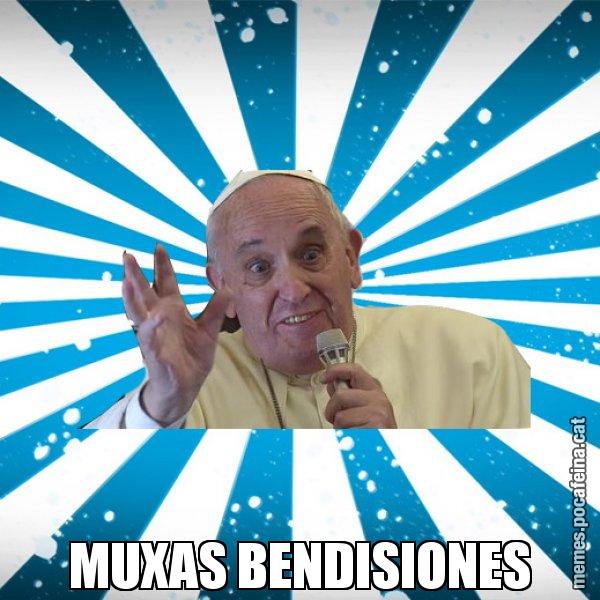 MUXAS BENDISIONES - Papa Francisco