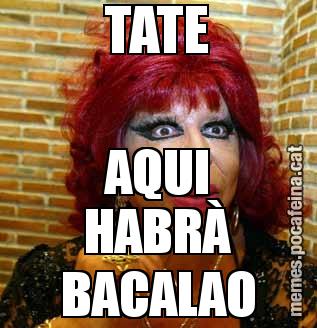 TATE AQUI HABRÀ BACALAO