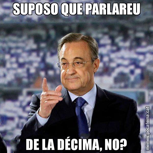 SUPOSO QUE PARLAREU DE LA DÉCIMA, NO? - Florentino