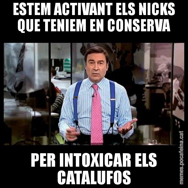 ESTEM ACTIVANT ELS NICKS QUE TENIEM EN CONSERVA PER INTOXICAR ELS CATALUFOS - Pedro J