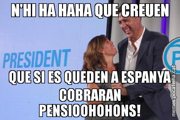 N'HI HA HAHA QUE CREUEN QUE SI ES QUEDEN A ESPANYA COBRARAN PENSIOOHOHONS!