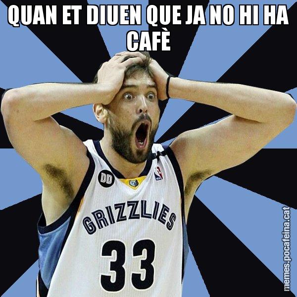 QUAN ET DIUEN QUE JA NO HI HA CAFÈ - Marc Gasol