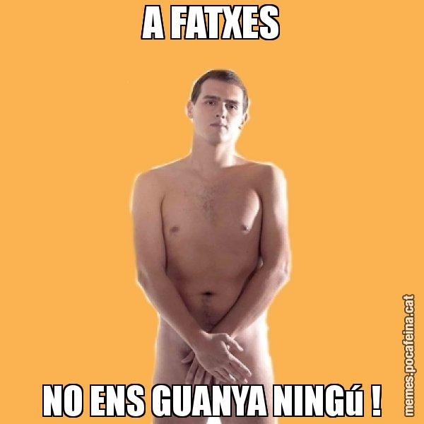 A FATXES NO ENS GUANYA NINGú ! - Albert Rivera