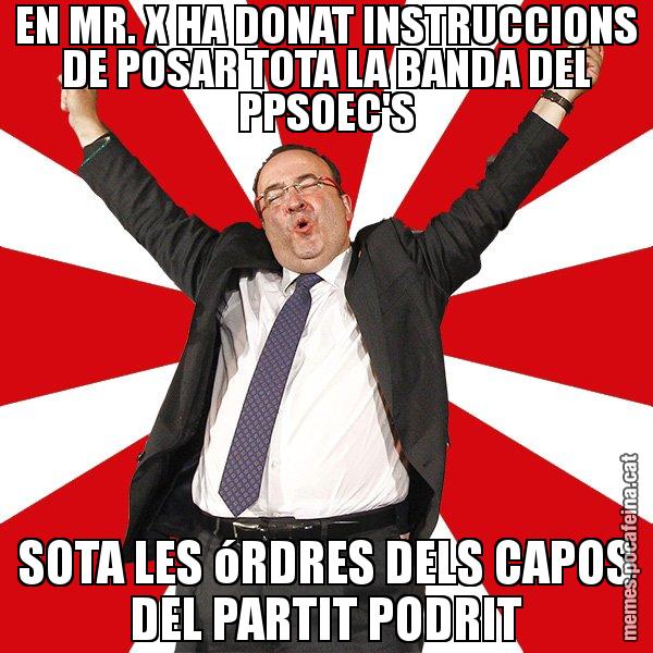 EN MR. X HA DONAT INSTRUCCIONS DE POSAR TOTA LA BANDA DEL PPSOEC'S SOTA LES óRDRES DELS CAPOS DEL PARTIT PODRIT - Miquel Iceta - 27S