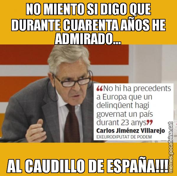 NO MIENTO SI DIGO QUE DURANTE CUARENTA AÑOS HE ADMIRADO... AL CAUDILLO DE ESPAÑA!!!