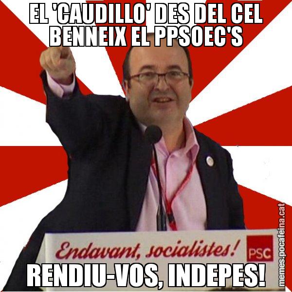 EL 'CAUDILLO' DES DEL CEL BENNEIX EL PPSOEC'S RENDIU-VOS, INDEPES! - Miquel Iceta