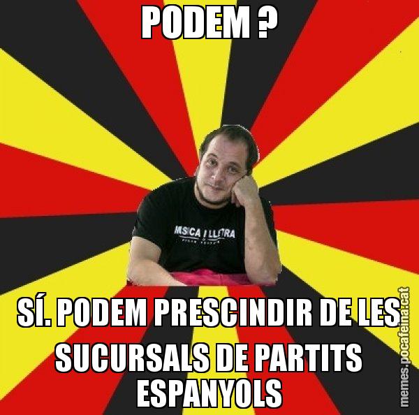 PODEM ? SÍ. PODEM PRESCINDIR DE LES SUCURSALS DE PARTITS ESPANYOLS - David Fernàndez