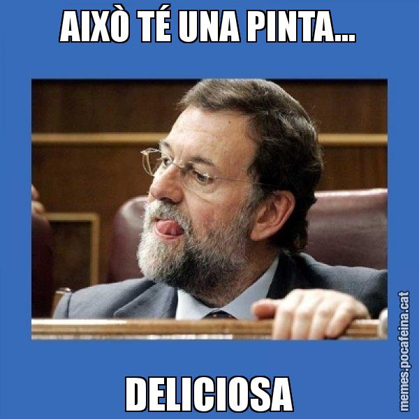 AIXÒ TÉ UNA PINTA... DELICIOSA - Mmmmmariano Rajoy