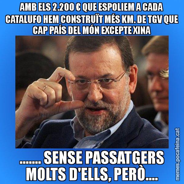 AMB ELS 2.200 € QUE ESPOLIEM A CADA CATALUFO HEM CONSTRUÏT MÉS KM. DE TGV QUE CAP PAÍS DEL MÓN EXCEPTE XINA ....... SENSE PASSATGERS MOLTS D'ELLS, PERÒ.... - Rajoy titola