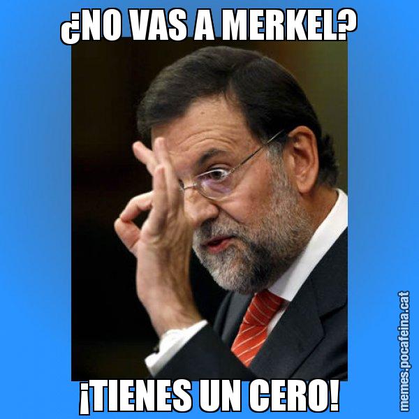 ¿NO VAS A MERKEL? ¡TIENES UN CERO! - Rajoy Zero