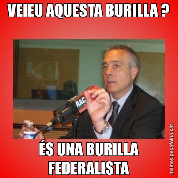 VEIEU AQUESTA BURILLA ? ÉS UNA BURILLA FEDERALISTA - Pere Navarro Titoleta
