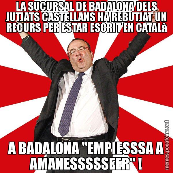LA SUCURSAL DE BADALONA DELS JUTJATS CASTELLANS HA REBUTJAT UN RECURS PER ESTAR ESCRIT EN CATALà A BADALONA "EMPIESSSA A AMANESSSSSEER" ! - Miquel Iceta - 27S