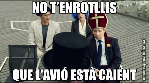 NO T'ENROTLLIS QUE L'AVIÓ ESTÀ CAIENT