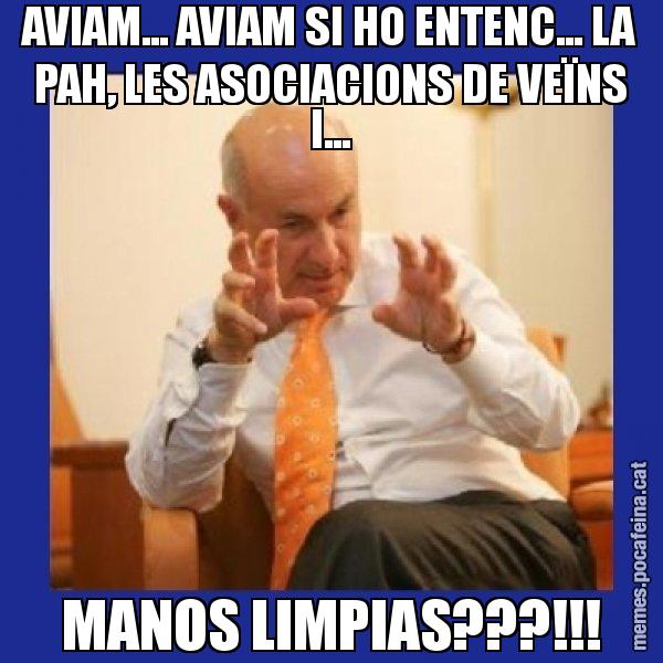 AVIAM... AVIAM SI HO ENTENC... LA PAH, LES ASOCIACIONS DE VEÏNS I... MANOS LIMPIAS???!!! - Duran i Lleida