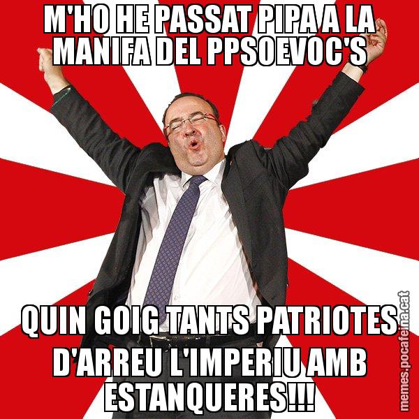M'HO HE PASSAT PIPA A LA MANIFA DEL PPSOEVOC'S QUIN GOIG TANTS PATRIOTES D'ARREU L'IMPERIU AMB ESTANQUERES!!! - Miquel Iceta - 27S