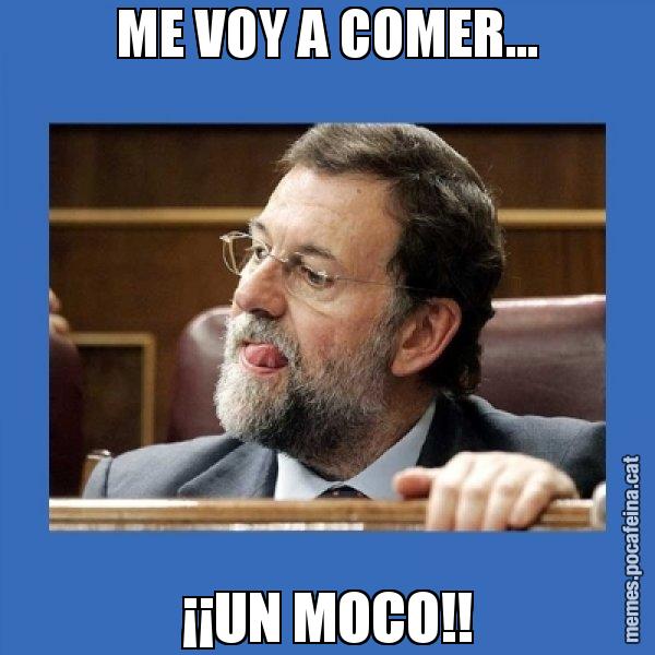 ME VOY A COMER... ¡¡UN MOCO!! - Mmmmmariano Rajoy