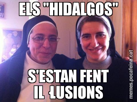 ELS "HIDALGOS" S'ESTAN FENT IL·LUSIONS