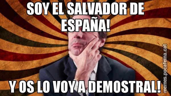 SOY EL SALVADOR DE ESPAÑA! Y OS LO VOY A DEMOSTRAL!