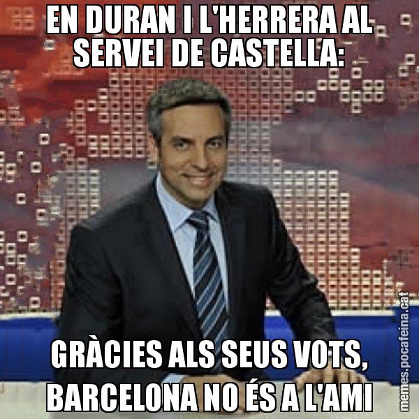 EN DURAN I L'HERRERA AL SERVEI DE CASTELLA: GRÀCIES ALS SEUS VOTS, BARCELONA NO ÉS A L'AMI - Trollicer