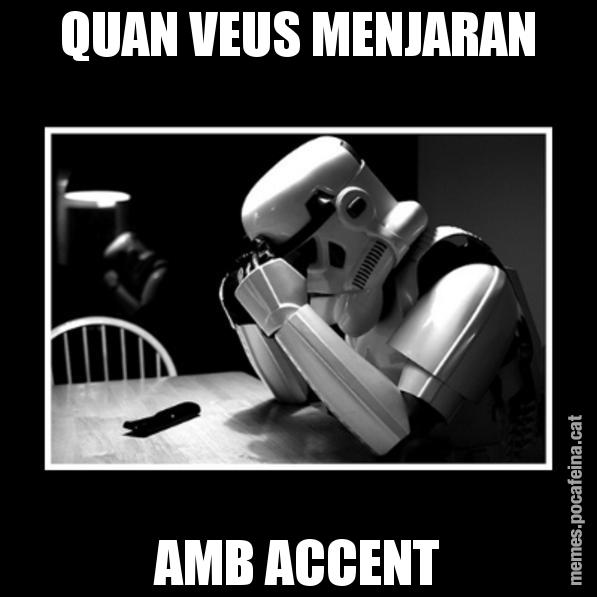 QUAN VEUS MENJARAN AMB ACCENT - Sad Trooper