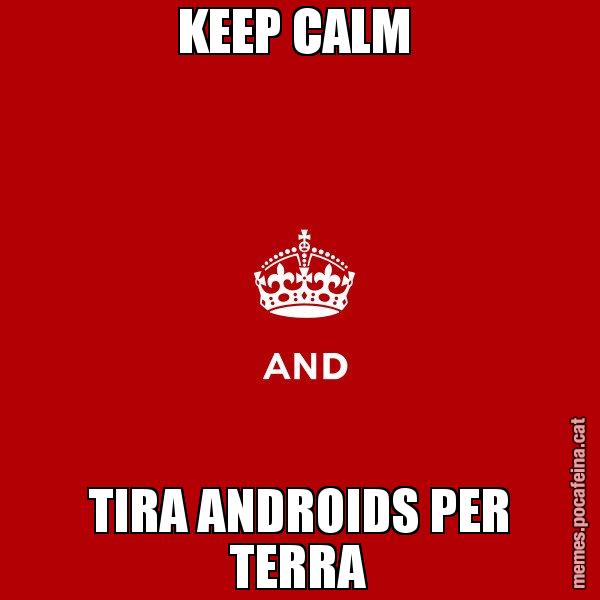 KEEP CALM  TIRA ANDROIDS PER TERRA - Keep
