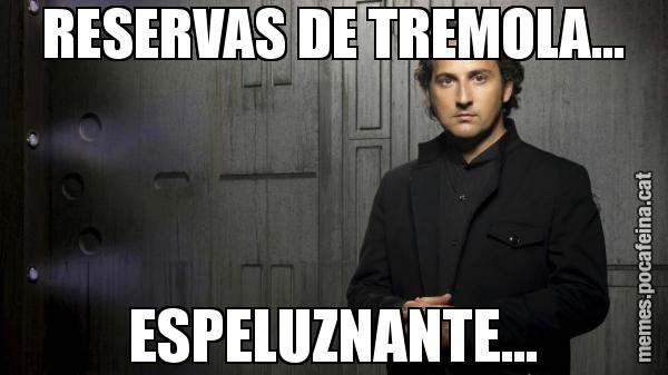 RESERVAS DE TREMOLA... ESPELUZNANTE...