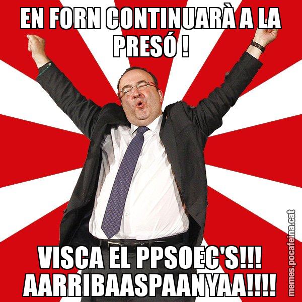 EN FORN CONTINUARÀ A LA PRESÓ ! VISCA EL PPSOEC'S!!! AARRIBAASPAANYAA!!!! - Miquel Iceta - 27S