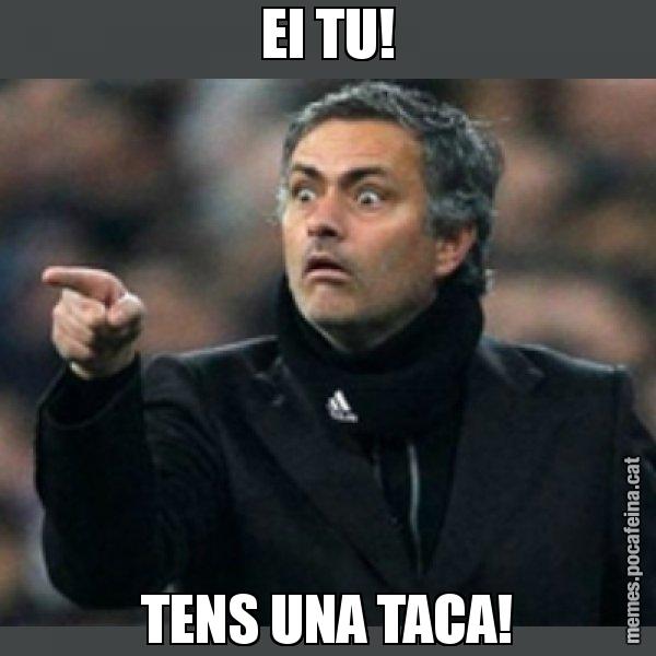 EI TU! TENS UNA TACA! - Mourinho