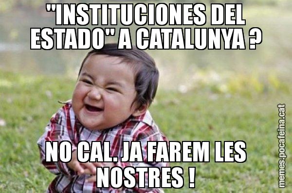 "INSTITUCIONES DEL ESTADO" A CATALUNYA ? NO CAL. JA FAREM LES NOSTRES ! - El diabòlic nen asiàtic