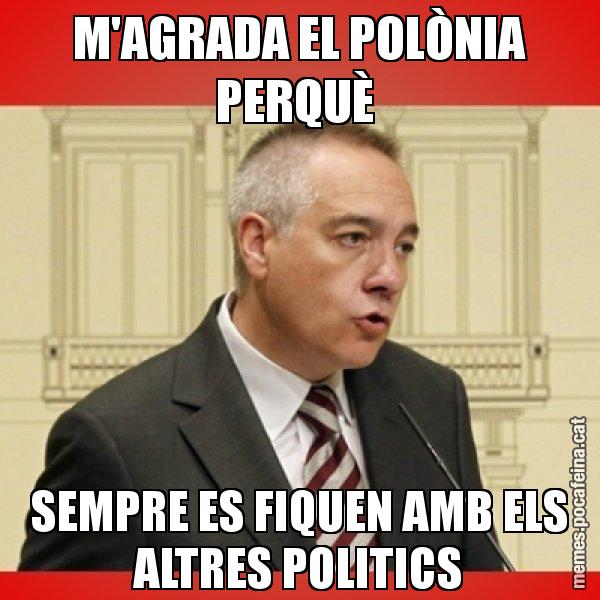 M'AGRADA EL POLÒNIA PERQUÈ  SEMPRE ES FIQUEN AMB ELS ALTRES POLITICS - Pere Navarro