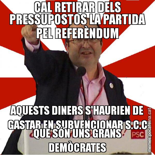 CAL RETIRAR DELS PRESSUPOSTOS LA PARTIDA PEL REFERÈNDUM AQUESTS DINERS S'HAURIEN DE GASTAR EN SUBVENCIONAR S.C.C QUE SÓN UNS GRANS DEMÒCRATES - Miquel Iceta