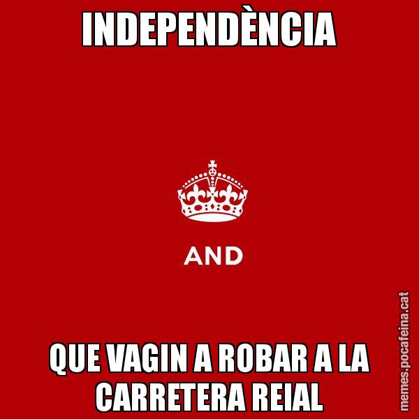 INDEPENDÈNCIA QUE VAGIN A ROBAR A LA CARRETERA REIAL - Keep