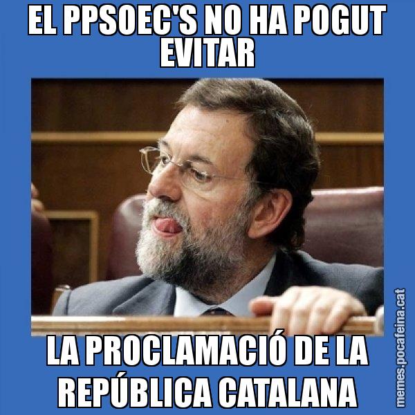 EL PPSOEC'S NO HA POGUT EVITAR LA PROCLAMACIÓ DE LA REPÚBLICA CATALANA - Mmmmmariano Rajoy