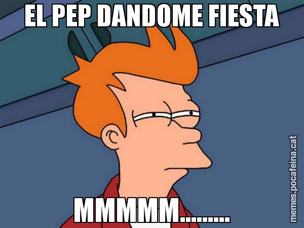 EL PEP DANDOME FIESTA MMMMM......... - Futurama Fry