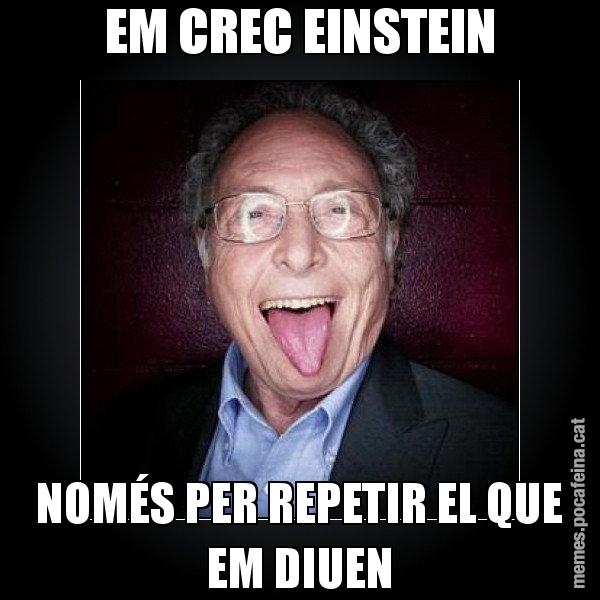 EM CREC EINSTEIN NOMÉS PER REPETIR EL QUE EM DIUEN - Punset llengua