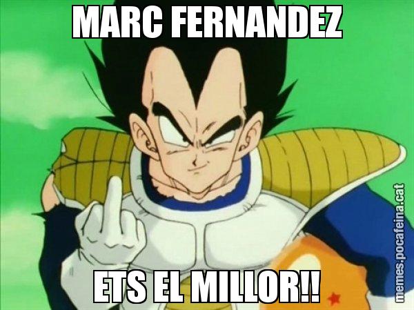 MARC FERNANDEZ ETS EL MILLOR!! - Vegeta