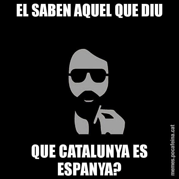 EL SABEN AQUEL QUE DIU QUE CATALUNYA ES ESPANYA? - Eugenio