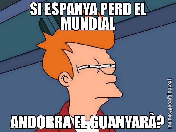 SI ESPANYA PERD EL MUNDIAL ANDORRA EL GUANYARÀ? - Futurama Fry