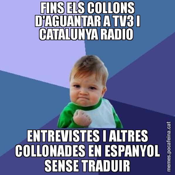 FINS ELS COLLONS D'AGUANTAR A TV3 I CATALUNYA RADIO ENTREVISTES I ALTRES COLLONADES EN ESPANYOL SENSE TRADUIR - Success Kid